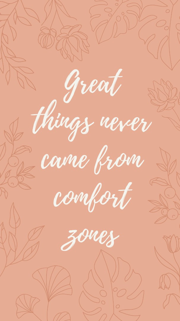 Move out  of your comfort zone