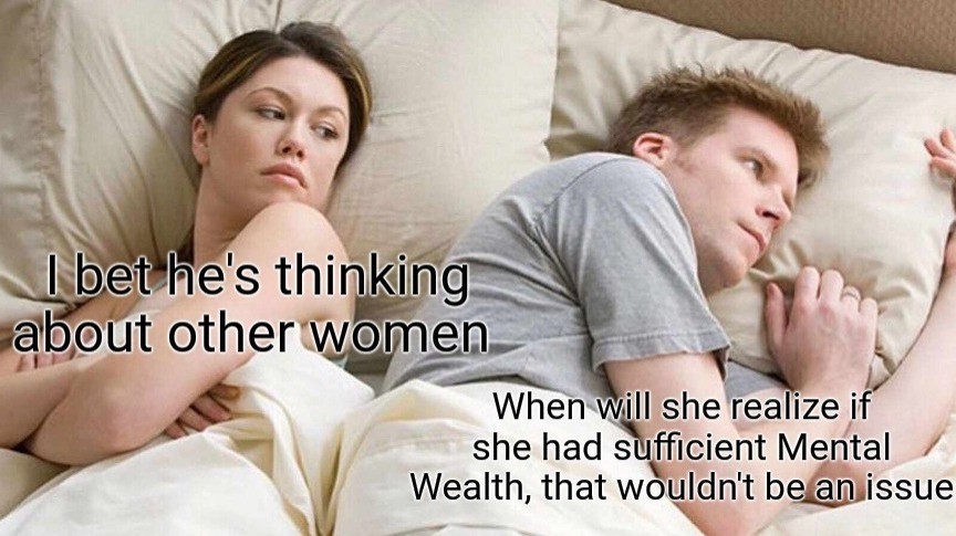 Most People: *Oblivious to Mental Wealth's Significance, in their life's (particularly, relationship, in this case) issues*

Me: *Sarcastically pointing out the error of their ways* "Ah yes, the ol' bury-your-head-in-the-sand approach. Always a classic. Might I suggest taking things up a notch though? Instead of just ignoring the issues, gaslight your partner into questioning their own sanity! Or, if they start bringing up valid concerns, just scream "I DON'T CARE" over and over until they submit. Works like a charm every time! 

Overall though relationships are a lot of work. Easier just to find someone new every weekend so you never have to deal with those pesky "feelings." Amiright?! Ha ha ha! *fake evil laugh*"

Expertly differentiate between Mental Health & Mental Wealth here

[https://4mindfuss.blogspot.com/2023/09/mental-health-vs-mental-wealth-how-to.html]

Follow Mind Fuss

1. Instagram-

https://instagram.com/fussmind?igshid=MzMyNGUyNmU2YQ==

2. Twitter- https://twitter.com/FussMind?t=tswgLz0RF2fYPANj38Iv1A&s=09,

3. Threads- https://www.threads.net/@mindfuss,

4. YouTube- https://youtube.com/@Mind_Fuss,

#MentalHealth #MentalWealth #MindFuss