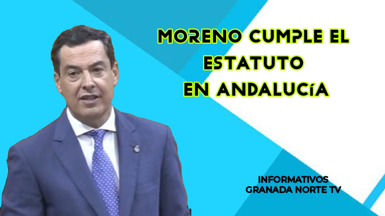 GRANADA NORTE TV в LOOKY — Moreno señala que el Gobierno andaluz cumplirá el Estatuto d